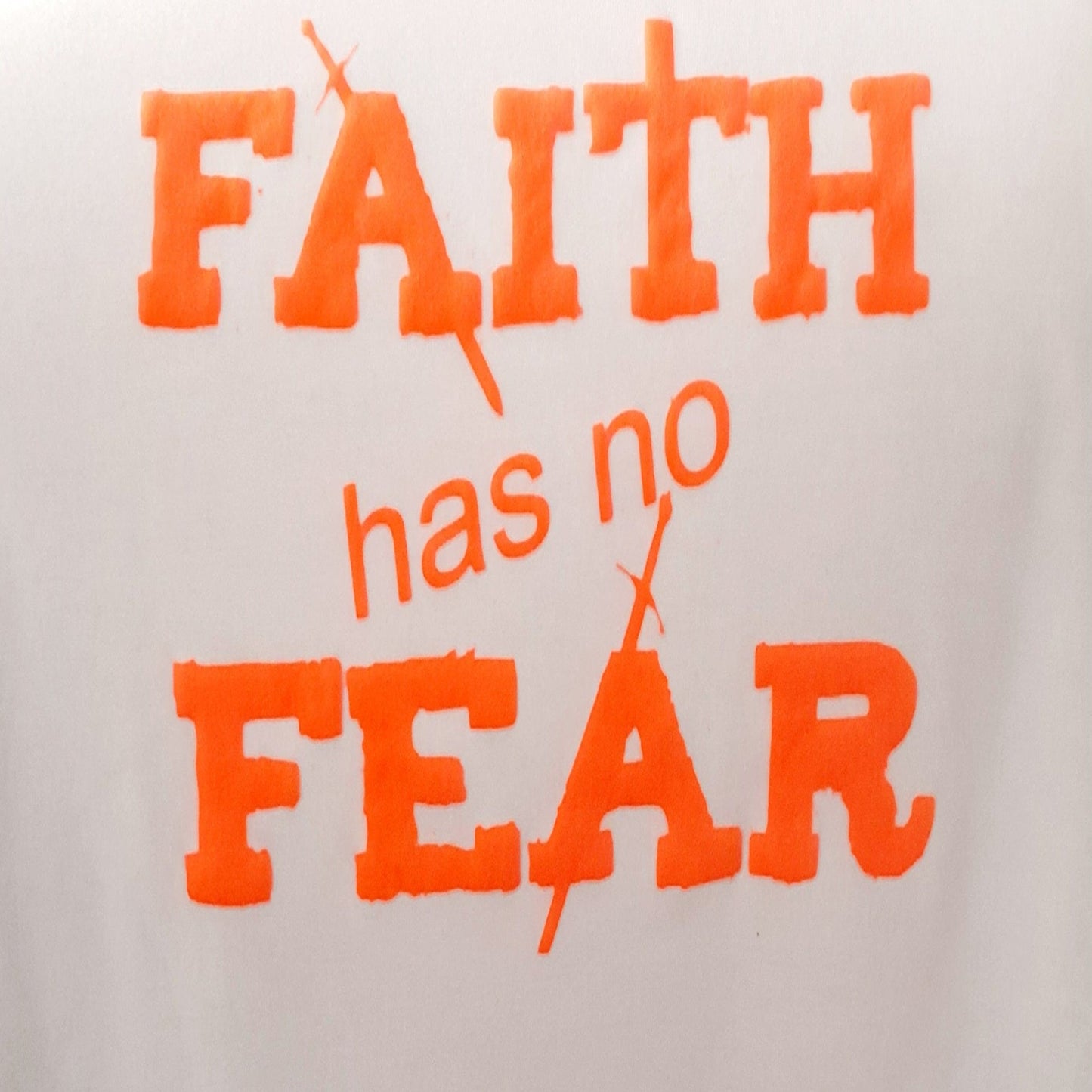 Faith Has No Fear T-Shirt