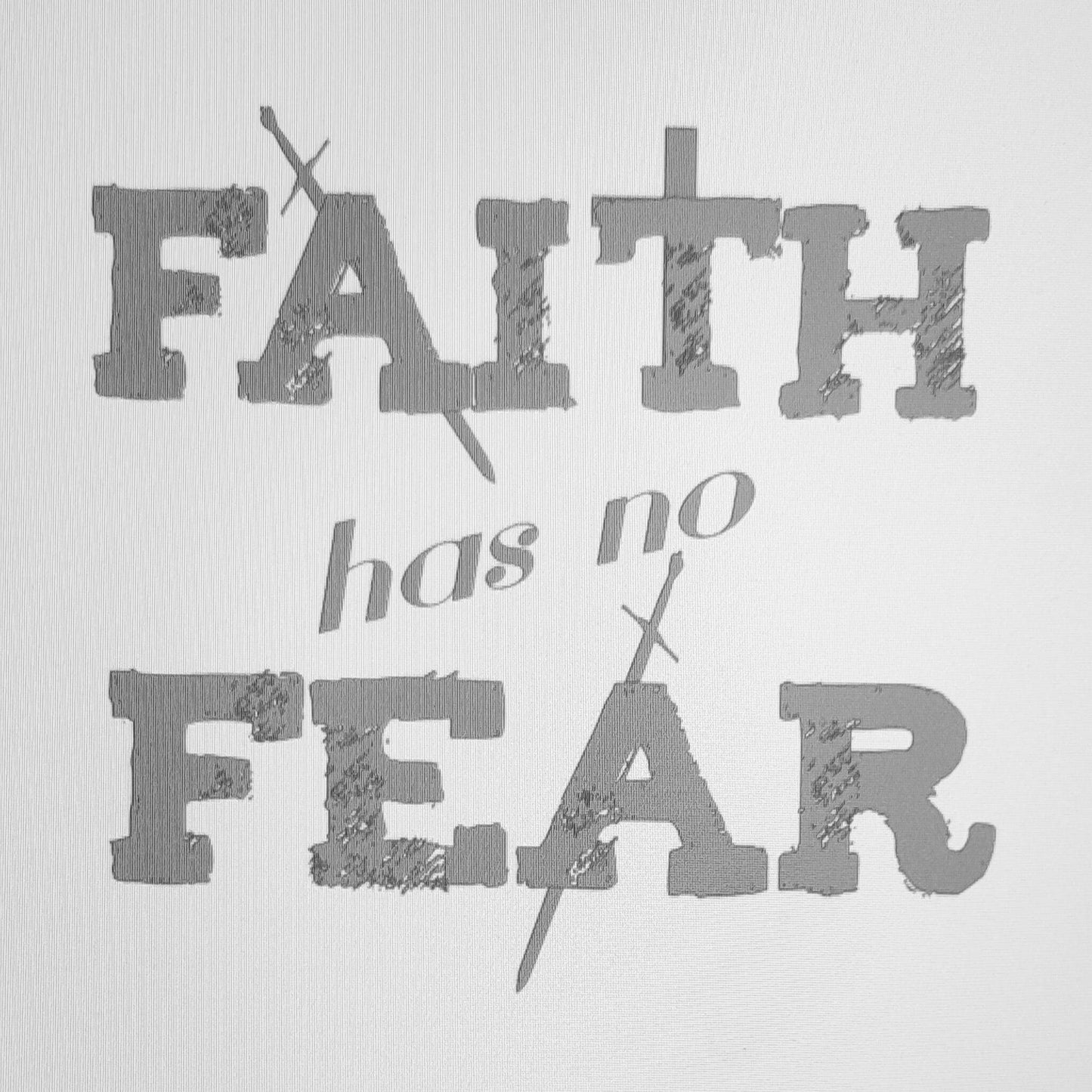 Faith Has No Fear T-Shirt