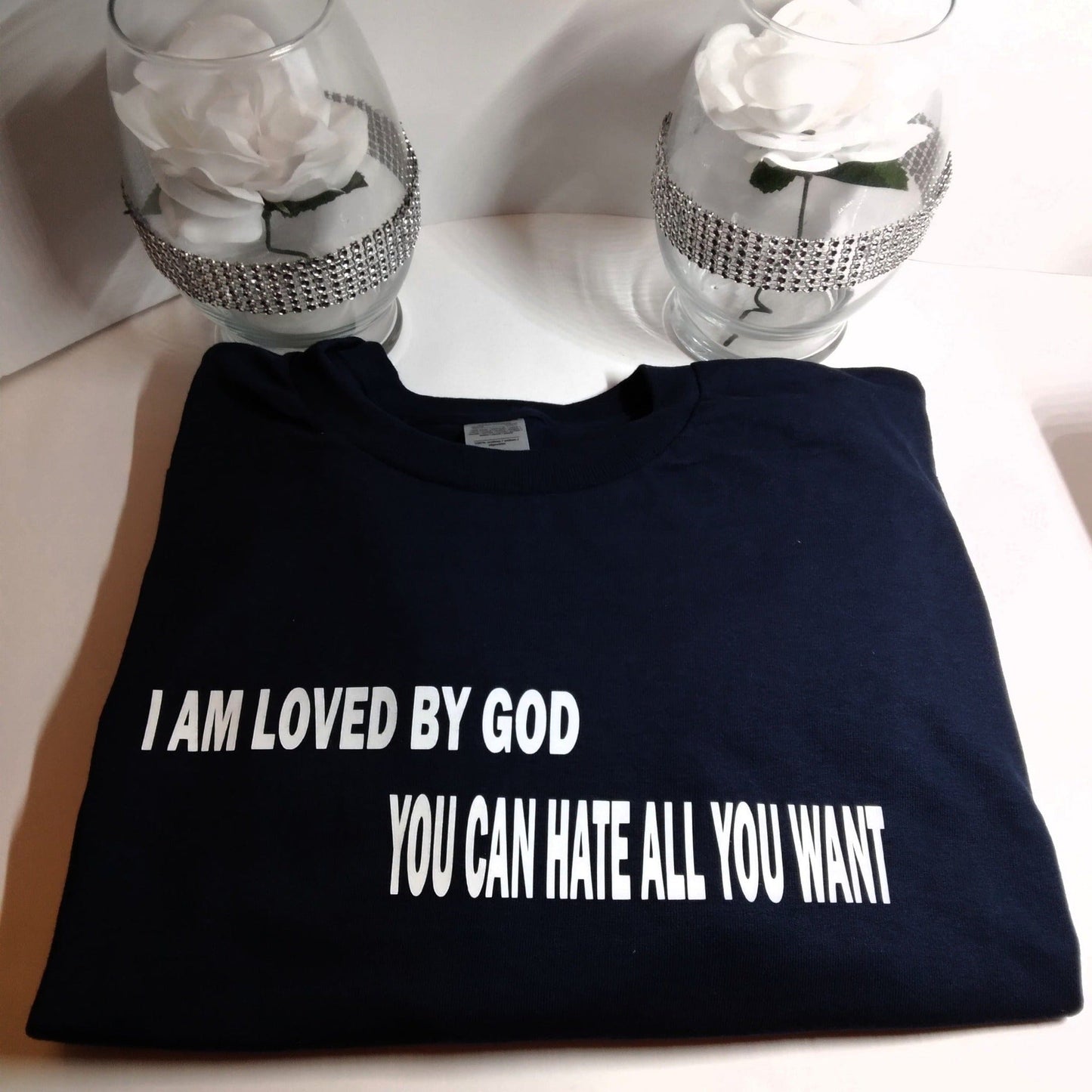 I am Loved By God You Can Hate All You Want T-Shirt - Ward Shop Of Essentials