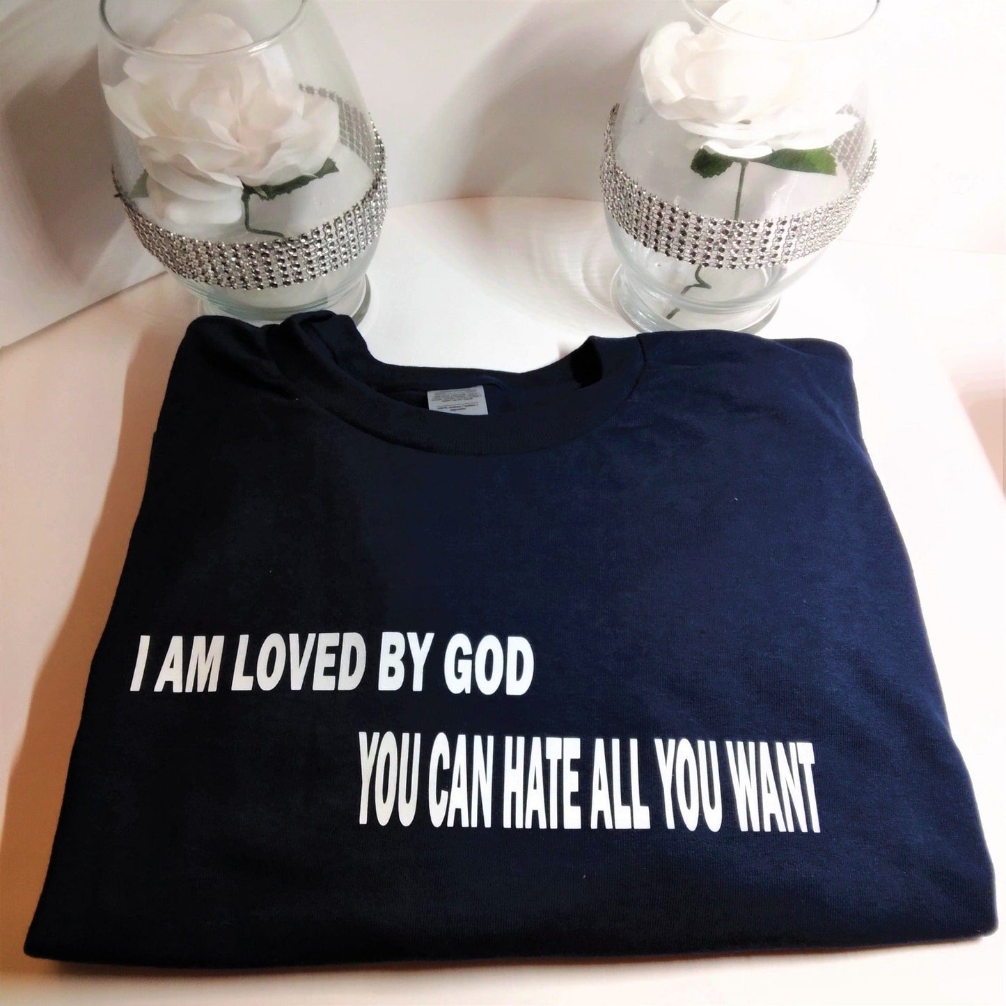 I am Loved By God You Can Hate All You Want T-Shirt - Ward Shop Of Essentials