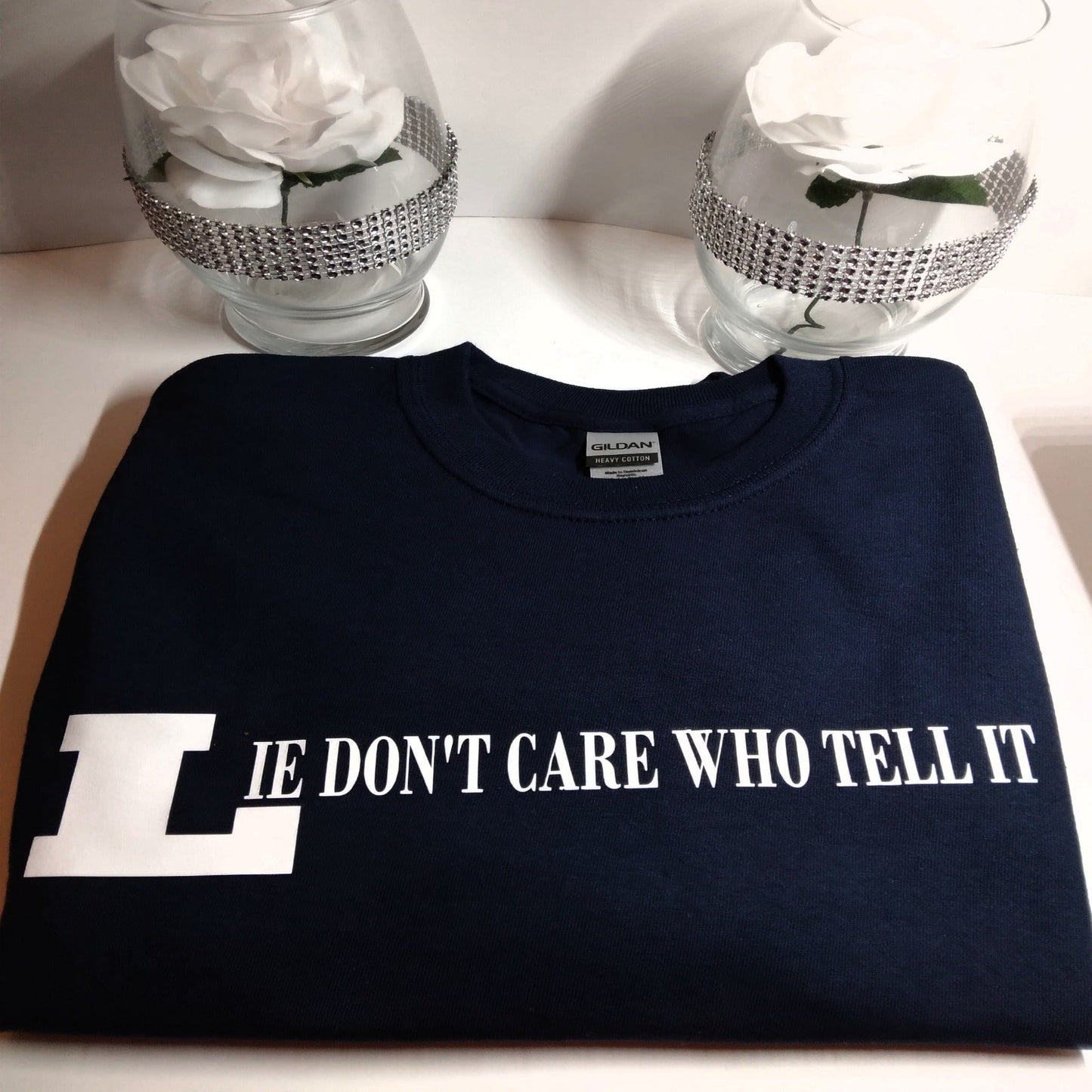 Lie Don't Care Who Tell It T-Shirt - Ward Shop Of Essentials