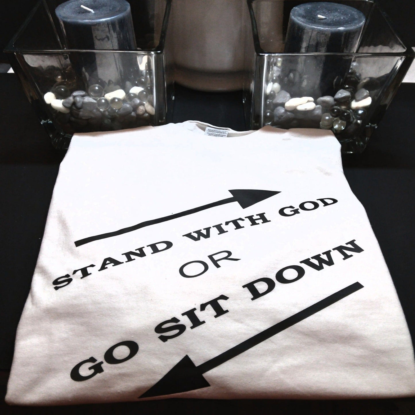 Stand With God Or Go Sit Down T-Shirt - Ward Shop Of Essentials