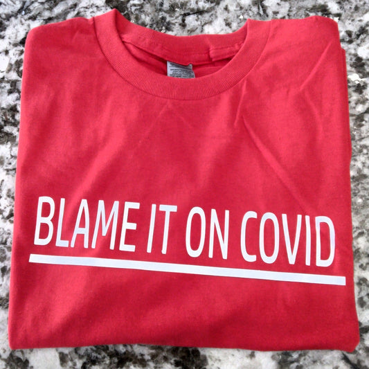 Blame It On COVID T-Shirt - Ward Shop Of Essentials