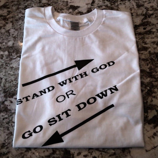 Stand With God Or Go Sit Down T-Shirt - Ward Shop Of Essentials