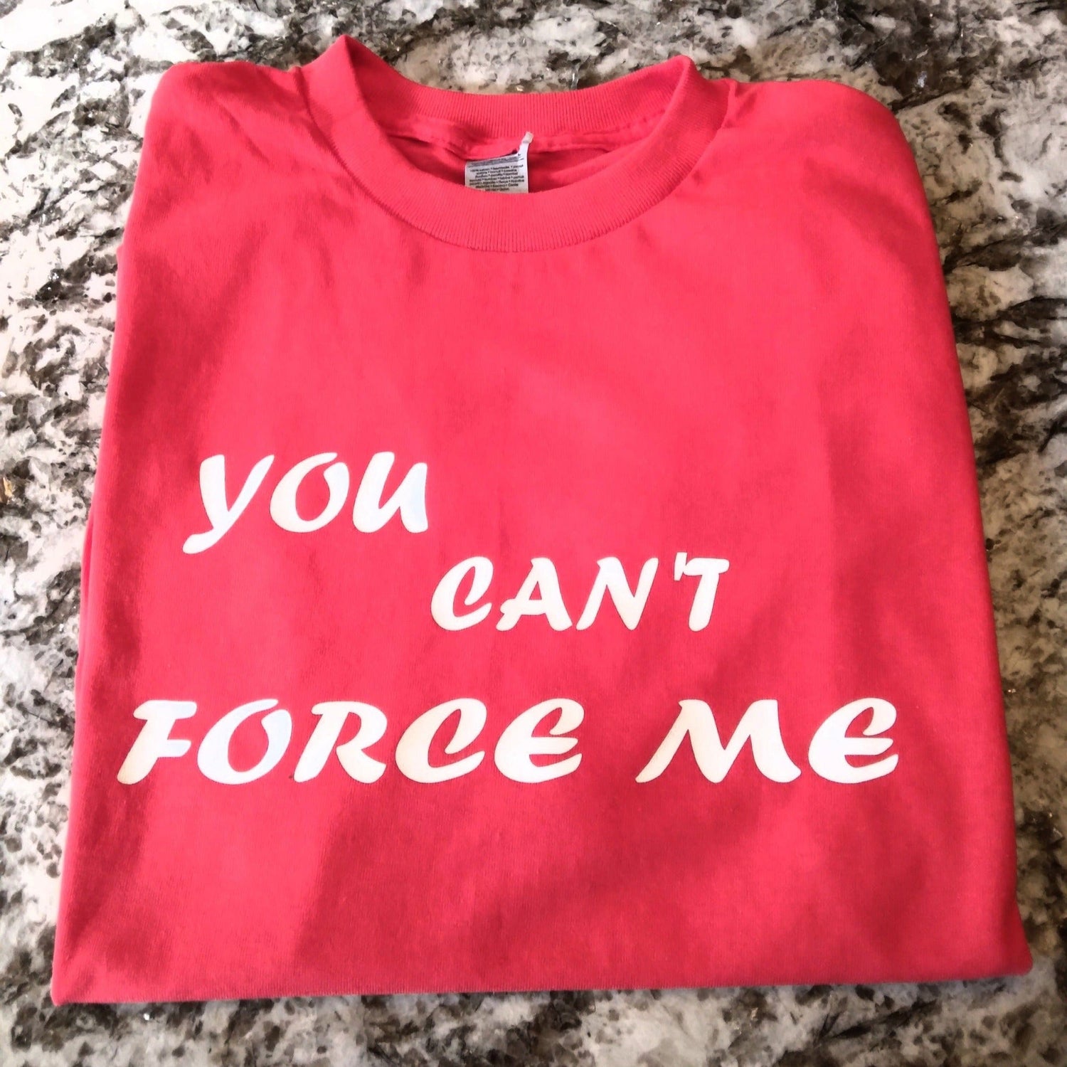 You Can't Force Me T-Shirt - Ward Shop Of Essentials