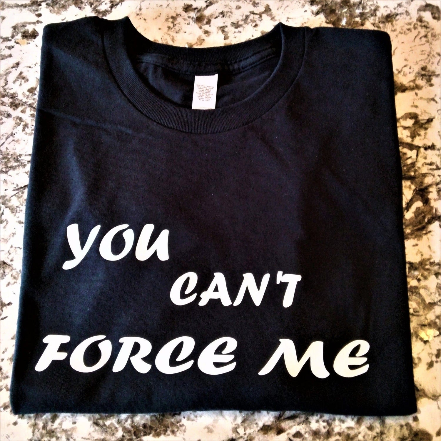 You Can't Force Me T-Shirt - Ward Shop Of Essentials