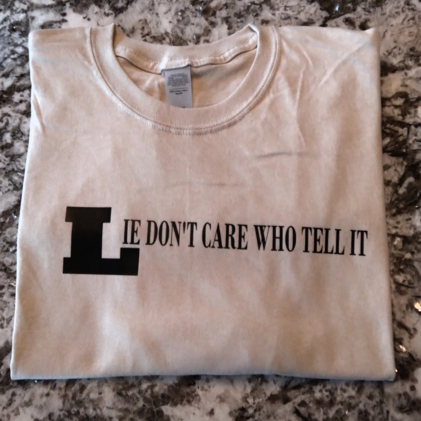 Lie Don't Care Who Tell It T-Shirt - Ward Shop Of Essentials