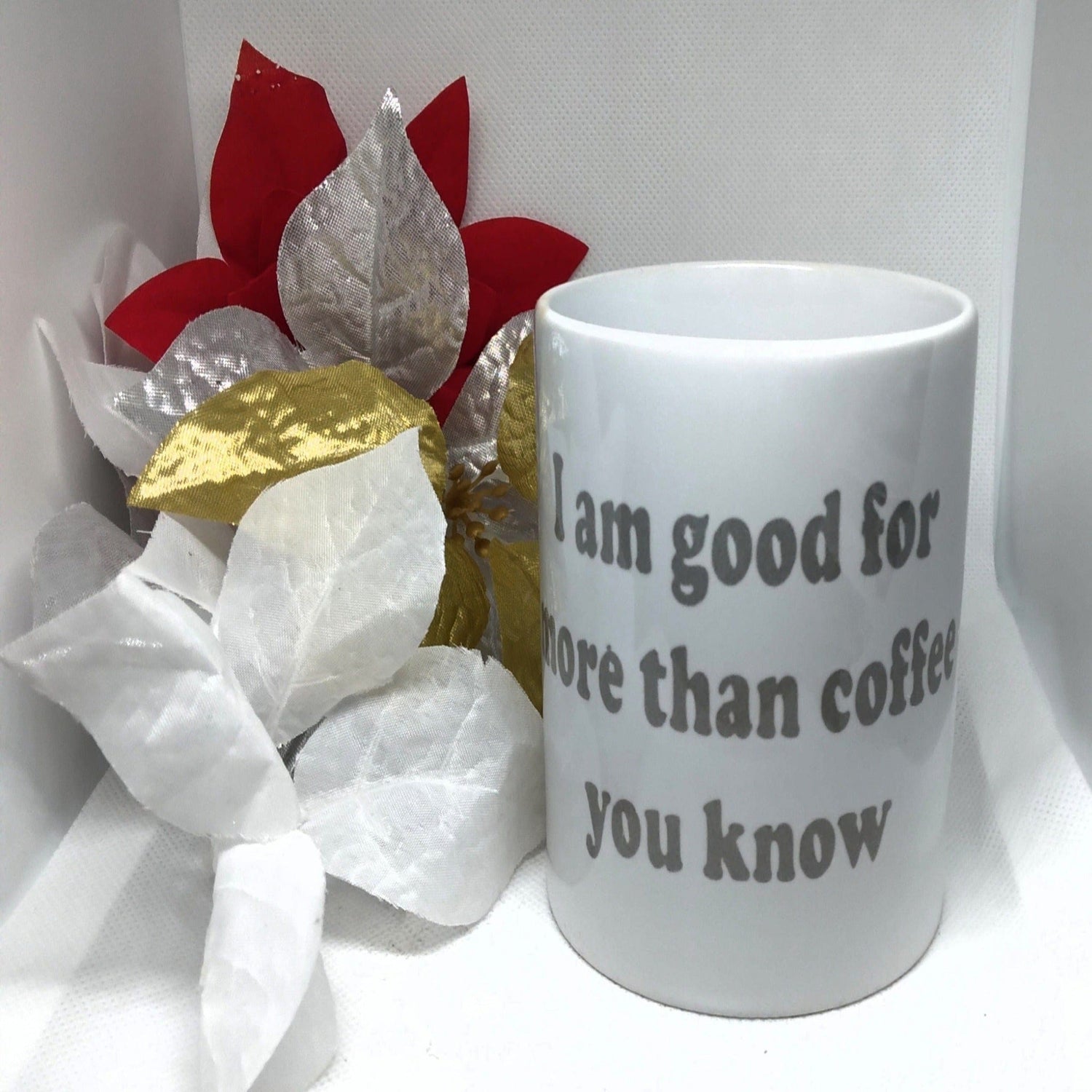 I am good for more than coffee you know Coffee Mug - Ward Shop Of Essentials