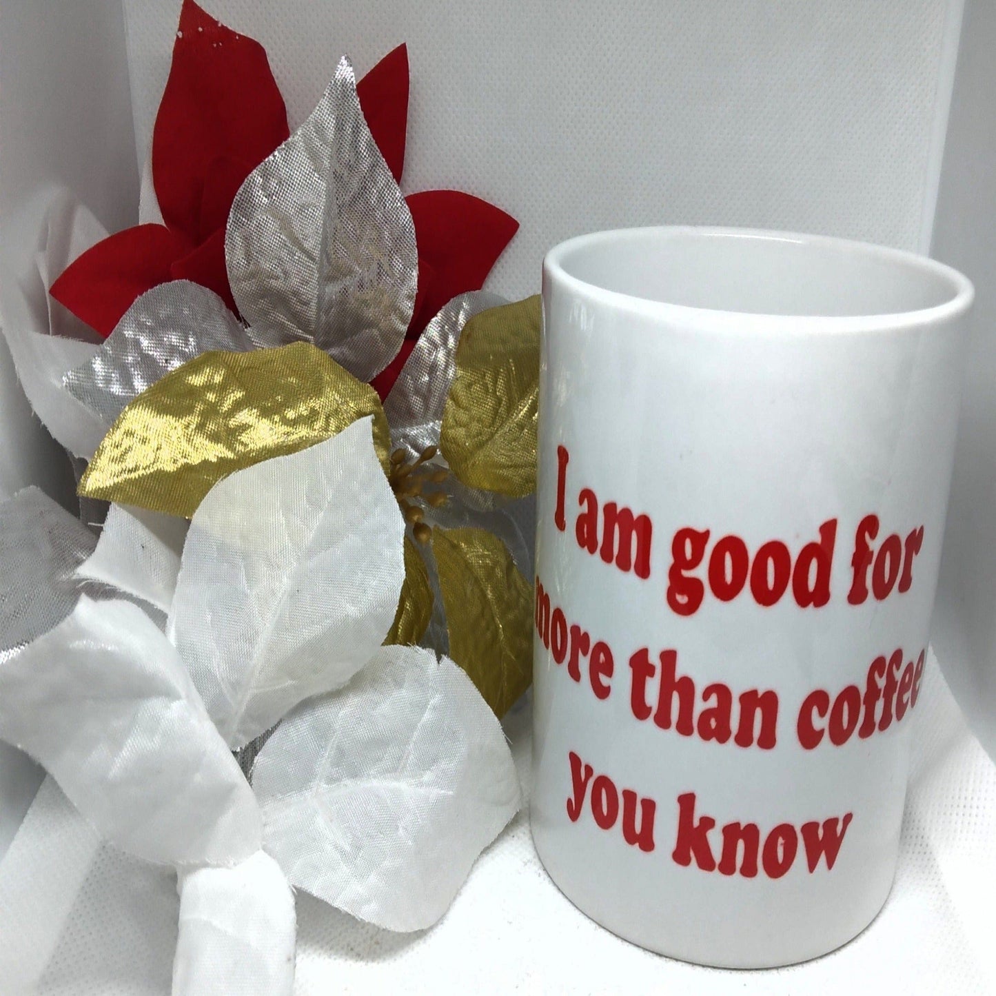 I am good for more than coffee you know Coffee Mug - Ward Shop Of Essentials