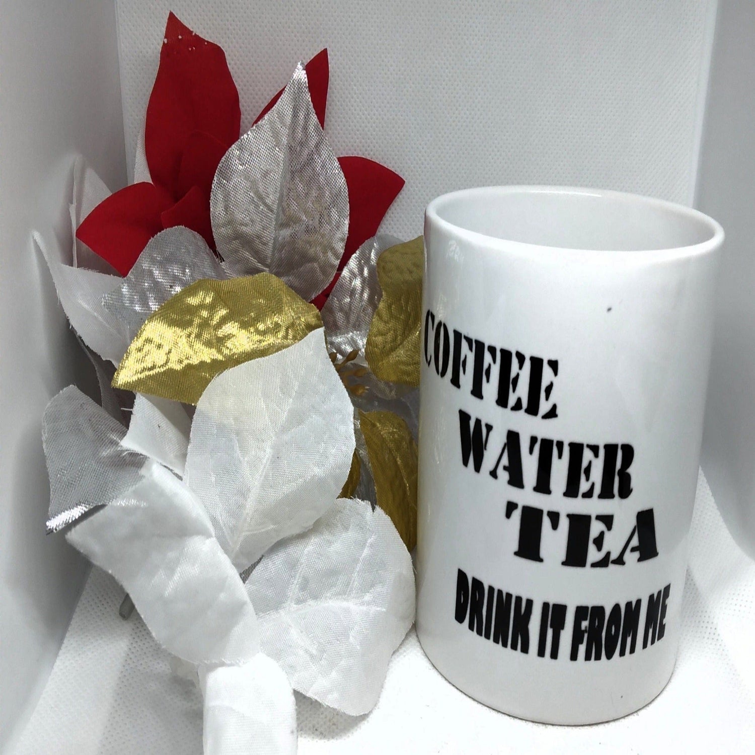 Coffee Water Or Tea Drink It From Me - Ward Shop Of Essentials