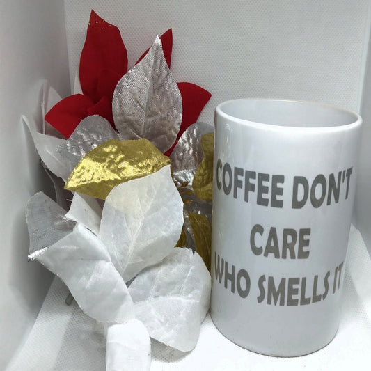 Coffee Don't Care Who Smells It Coffee Mug - Ward Shop Of Essentials